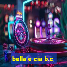 bella e cia b.c